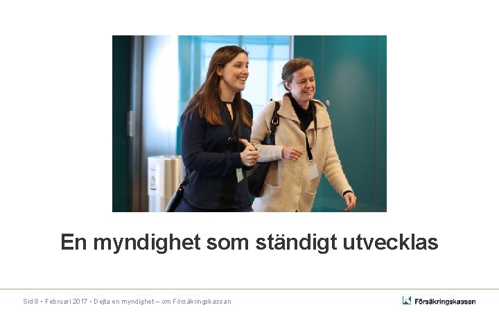 En myndighet som ständigt utvecklas Sid 8 • Februari 2017 • Dejta en myndighet