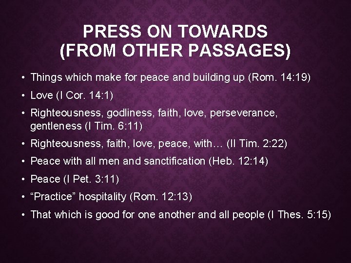 PRESS ON TOWARDS (FROM OTHER PASSAGES) • Things which make for peace and building