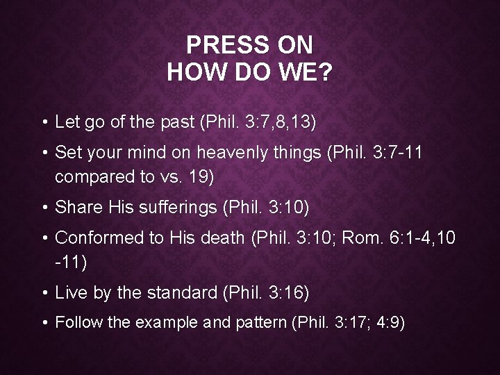 PRESS ON HOW DO WE? • Let go of the past (Phil. 3: 7,