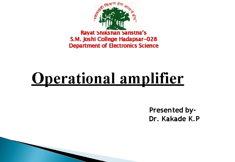Rayat Shikshan Sanstha’s S. M. Joshi College Hadapsar-028 Department of Electronics Science Operational amplifier