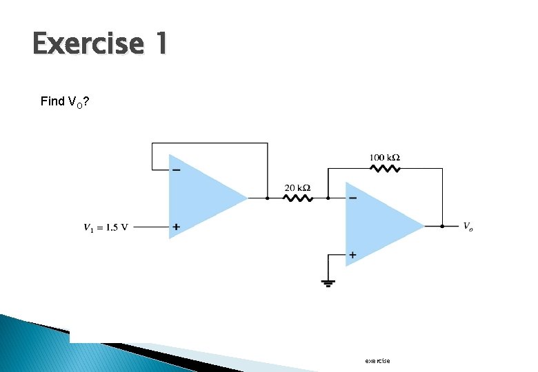 Exercise 1 Find VO? exercise 