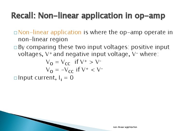 Recall: Non-linear application in op-amp � Non-linear application is where the op-amp operate in