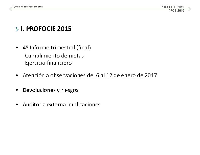 PROFOCIE 2015 PFCE 2016 I. PROFOCIE 2015 • 4º Informe trimestral (final) Cumplimiento de