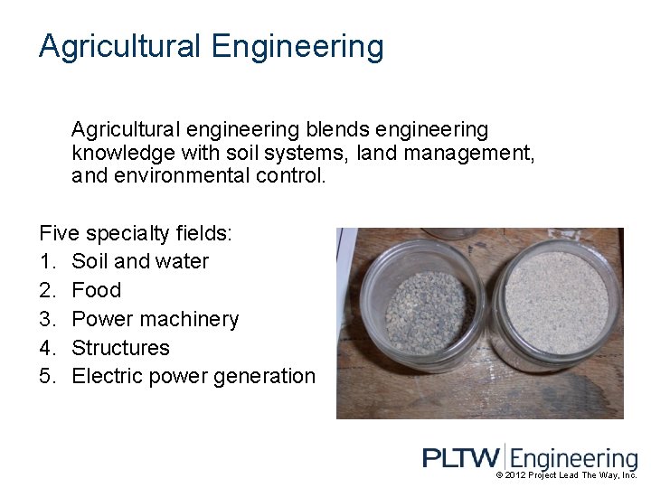 Agricultural Engineering Agricultural engineering blends engineering knowledge with soil systems, land management, and environmental