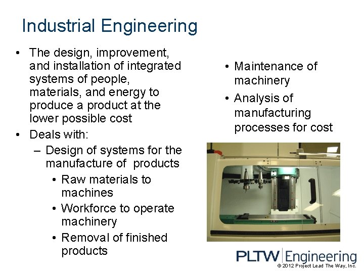 Industrial Engineering • The design, improvement, and installation of integrated systems of people, materials,