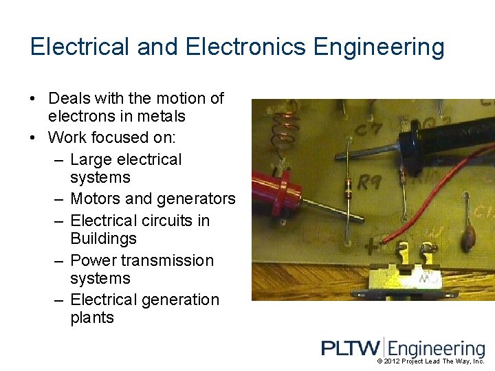 Electrical and Electronics Engineering • Deals with the motion of electrons in metals •