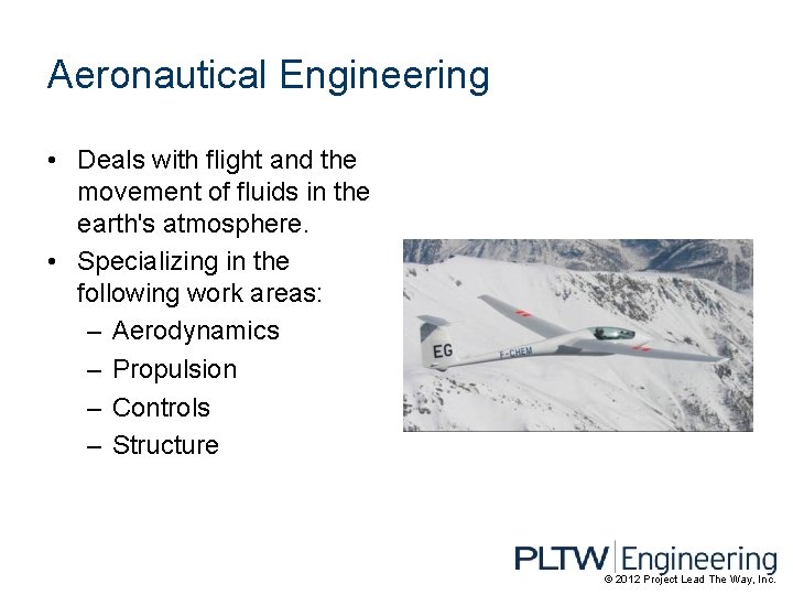 Aeronautical Engineering • Deals with flight and the movement of fluids in the earth's