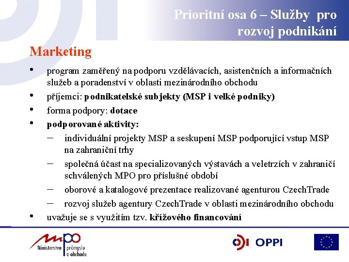 Prioritní osa 6 – Služby pro rozvoj podnikání Marketing • • • program zaměřený