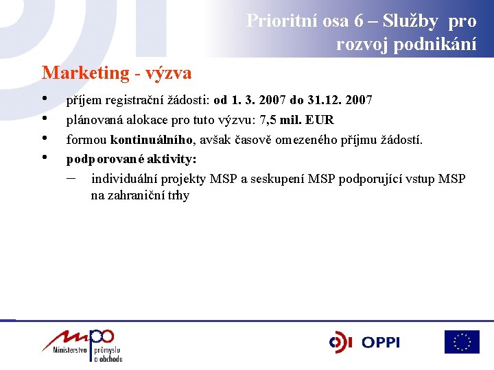 Prioritní osa 6 – Služby pro rozvoj podnikání Marketing - výzva • • příjem