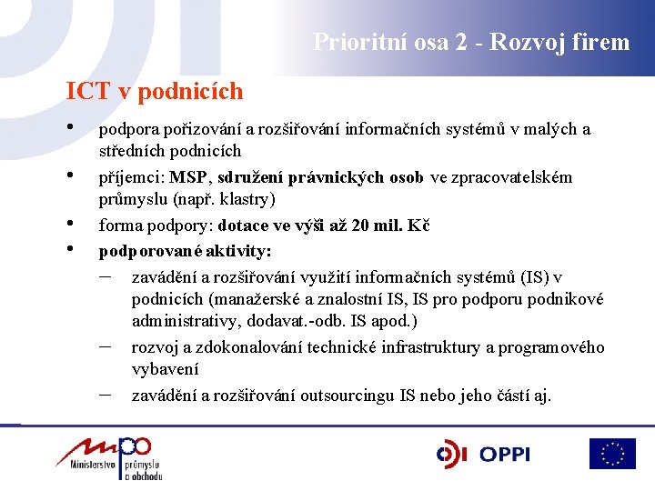 Prioritní osa 2 - Rozvoj firem ICT v podnicích • • podpora pořizování a