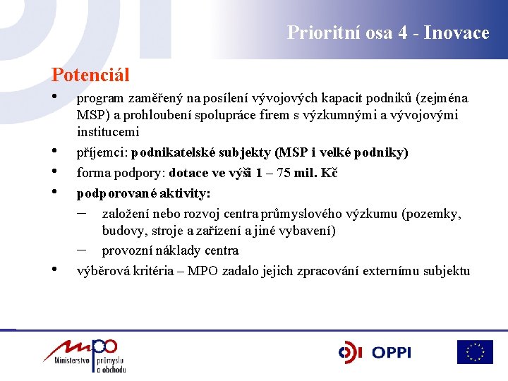 Prioritní osa 4 - Inovace Potenciál • • • program zaměřený na posílení vývojových