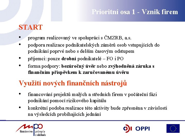 Prioritní osa 1 - Vznik firem START • • program realizovaný ve spolupráci s