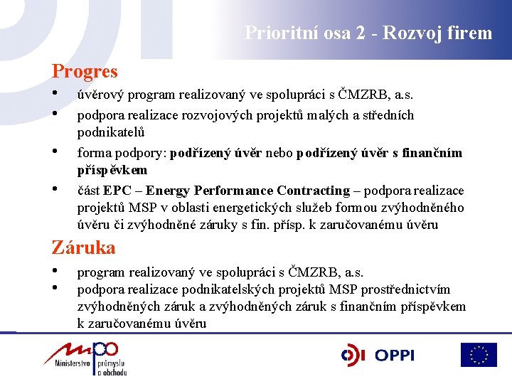 Prioritní osa 2 - Rozvoj firem Progres • • úvěrový program realizovaný ve spolupráci