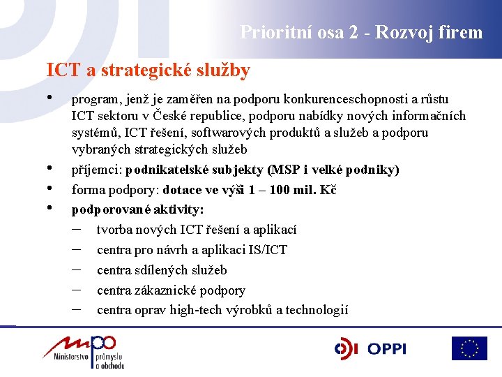 Prioritní osa 2 - Rozvoj firem ICT a strategické služby • • program, jenž