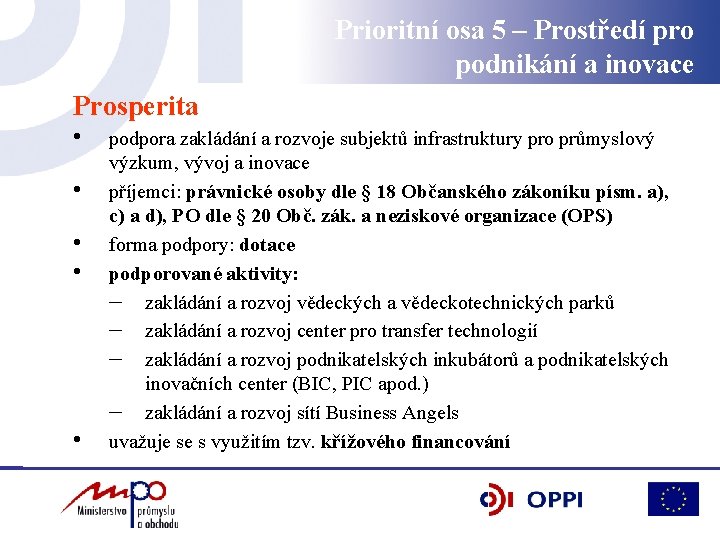 Prioritní osa 5 – Prostředí pro podnikání a inovace Prosperita • • • podpora