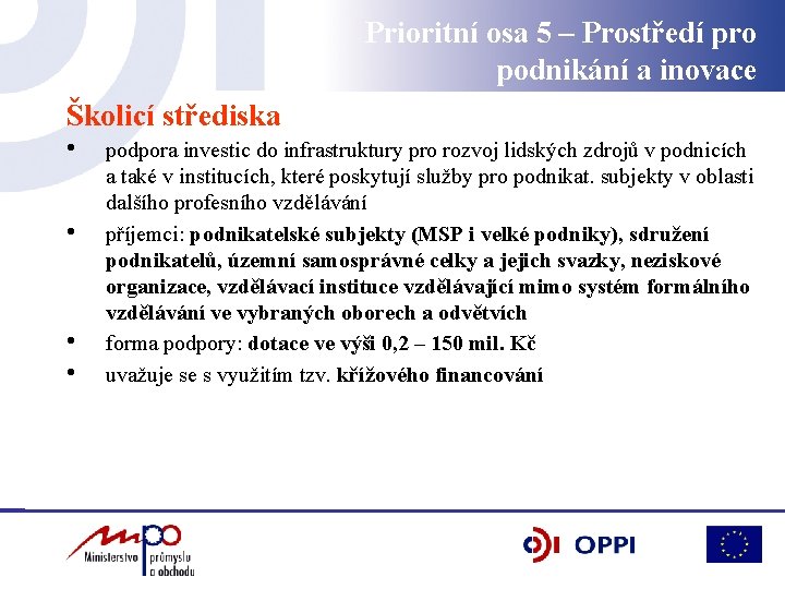 Prioritní osa 5 – Prostředí pro podnikání a inovace Školicí střediska • • podpora