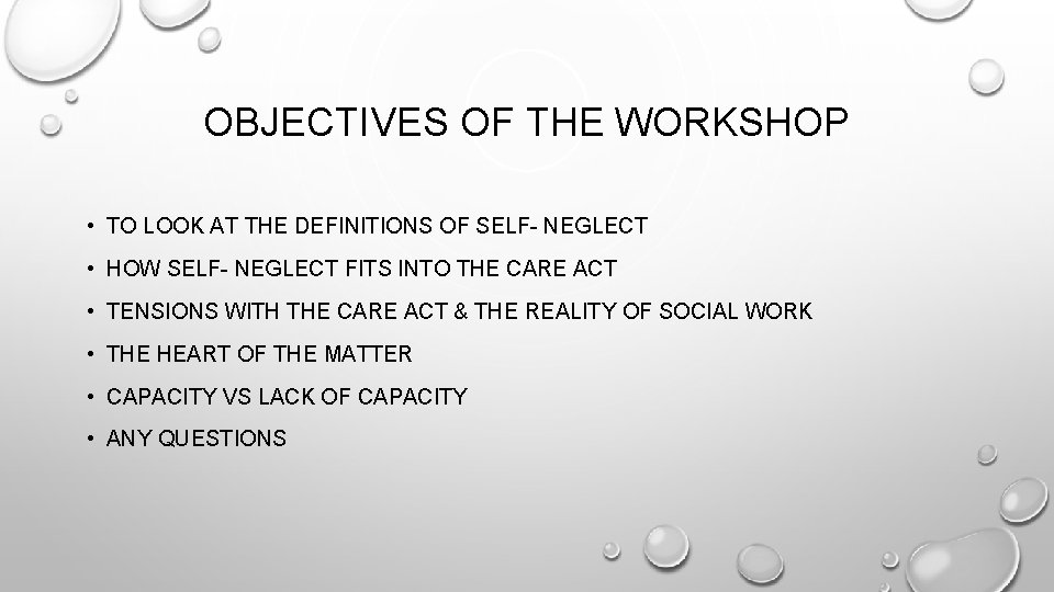OBJECTIVES OF THE WORKSHOP • TO LOOK AT THE DEFINITIONS OF SELF- NEGLECT •