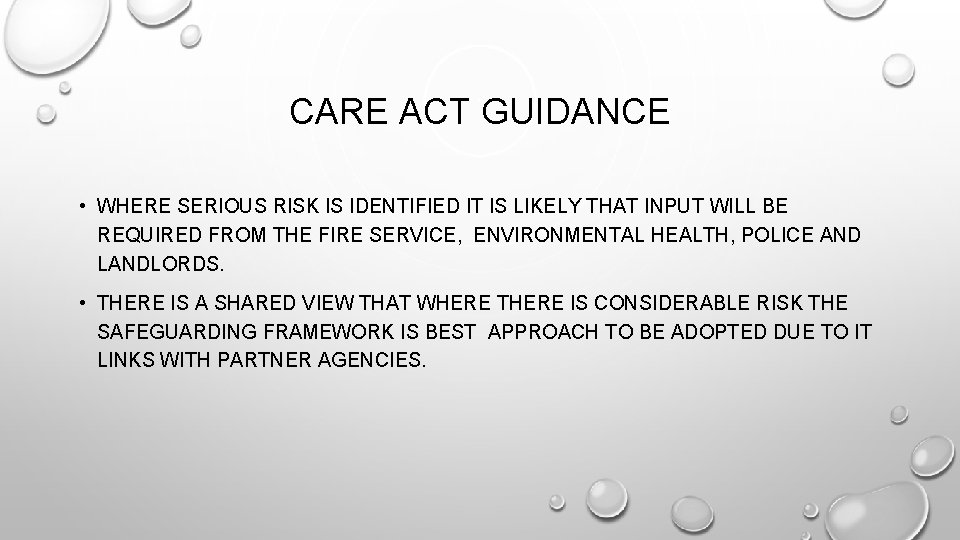 CARE ACT GUIDANCE • WHERE SERIOUS RISK IS IDENTIFIED IT IS LIKELY THAT INPUT