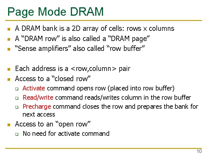 Page Mode DRAM n n n A DRAM bank is a 2 D array
