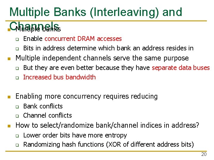 Multiple Banks (Interleaving) and n. Channels Multiple banks q q n Multiple independent channels