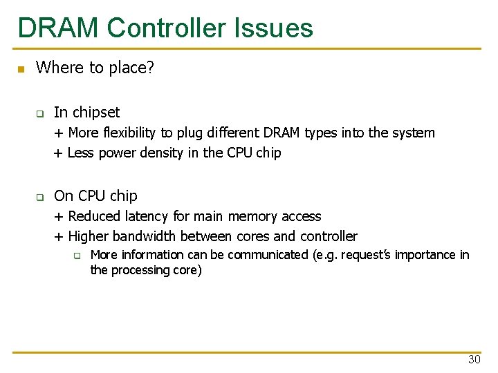 DRAM Controller Issues n Where to place? q In chipset + More flexibility to