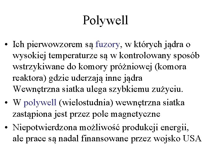 Polywell • Ich pierwowzorem są fuzory, w których jądra o wysokiej temperaturze są w