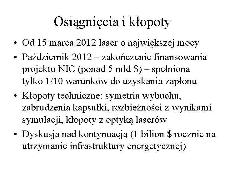 Osiągnięcia i kłopoty • Od 15 marca 2012 laser o największej mocy • Październik