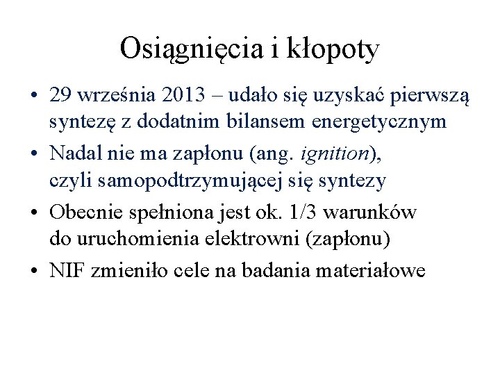 Osiągnięcia i kłopoty • 29 września 2013 – udało się uzyskać pierwszą syntezę z