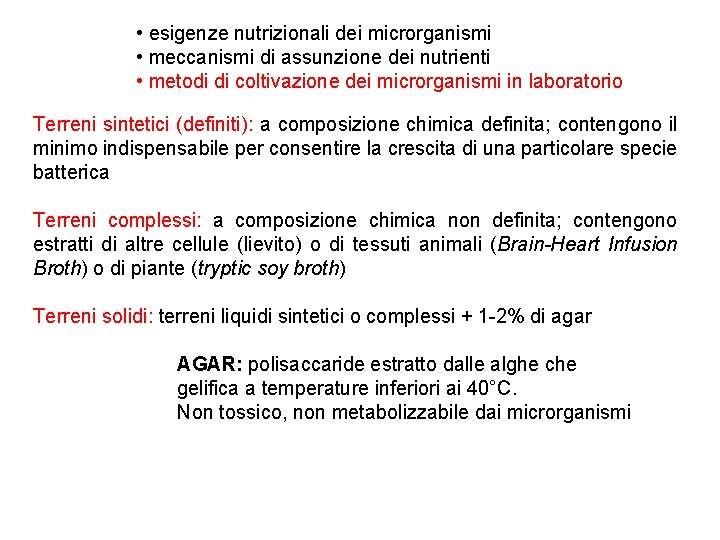  • esigenze nutrizionali dei microrganismi • meccanismi di assunzione dei nutrienti • metodi