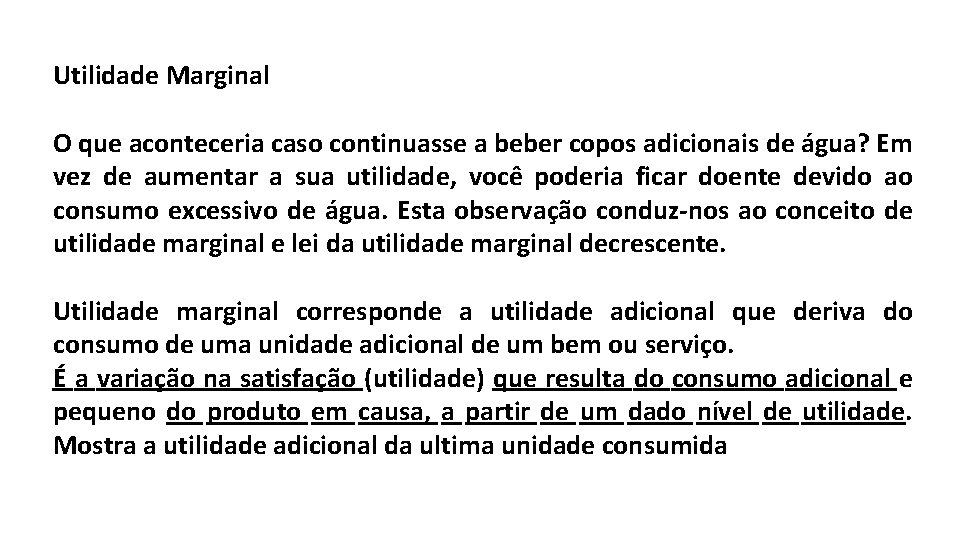 Utilidade Marginal O que aconteceria caso continuasse a beber copos adicionais de água? Em