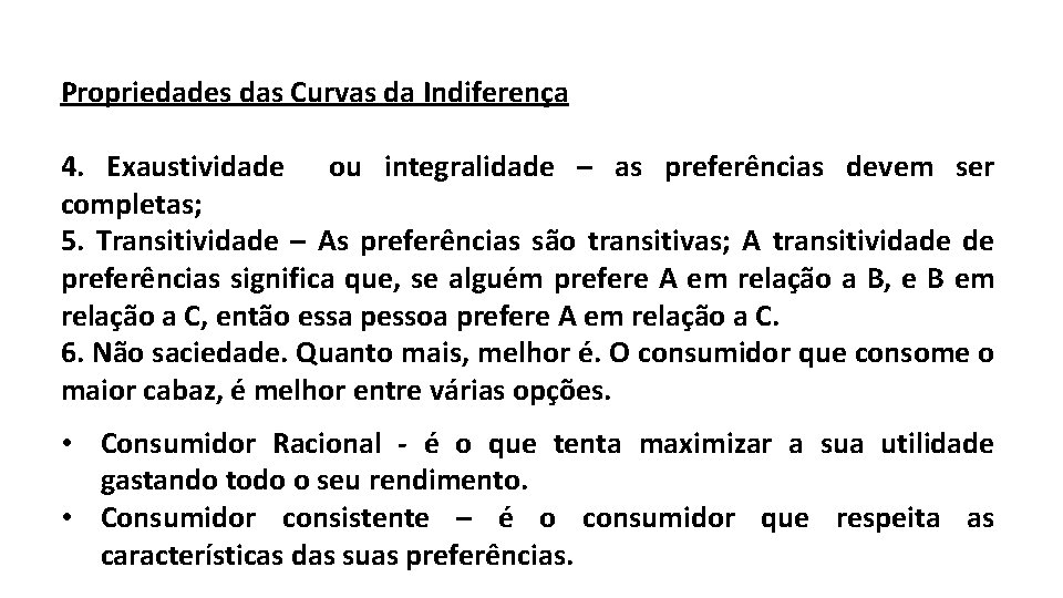 Propriedades das Curvas da Indiferença 4. Exaustividade ou integralidade – as preferências devem ser