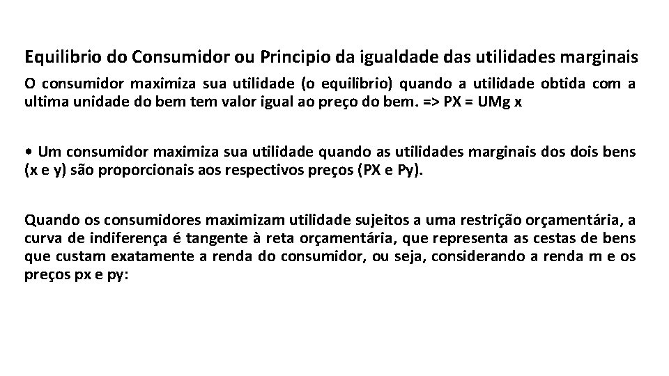 Equilibrio do Consumidor ou Principio da igualdade das utilidades marginais O consumidor maximiza sua
