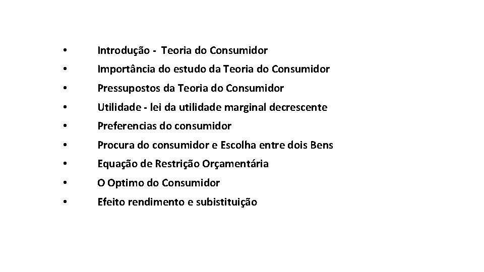  • Introdução - Teoria do Consumidor • Importância do estudo da Teoria do