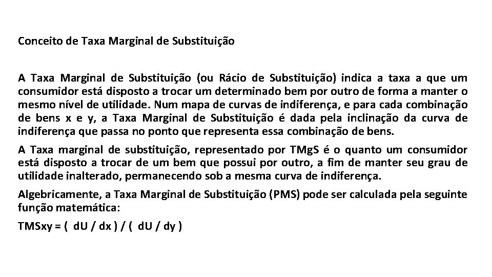 Conceito de Taxa Marginal de Substituição A Taxa Marginal de Substituição (ou Rácio de