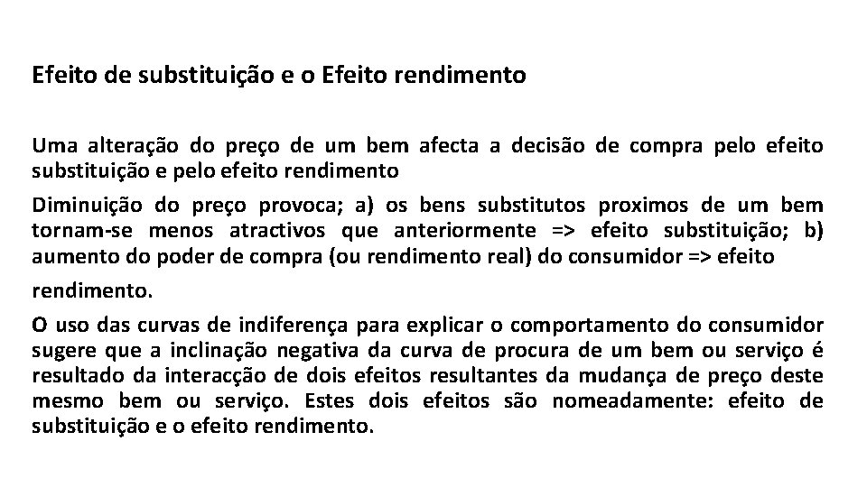 Efeito de substituição e o Efeito rendimento Uma alteração do preço de um bem