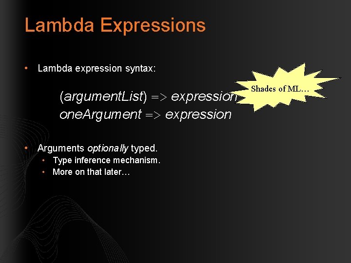 Lambda Expressions • Lambda expression syntax: (argument. List) => expression one. Argument => expression