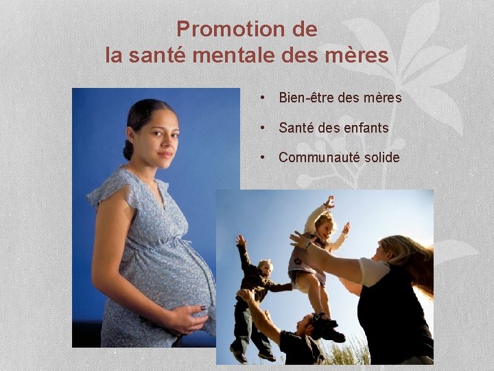 Promotion de la santé mentale des mères • Bien-être des mères • Santé des