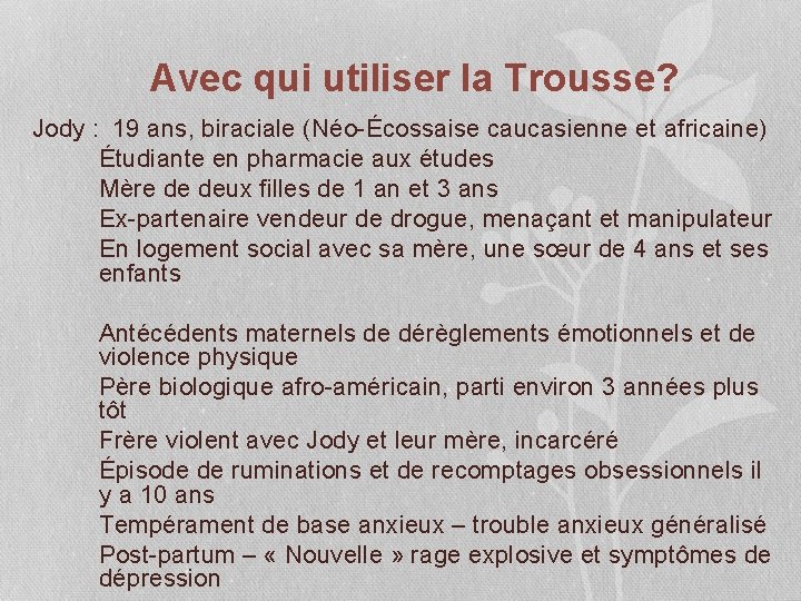 Avec qui utiliser la Trousse? Jody : 19 ans, biraciale (Néo-Écossaise caucasienne et africaine)