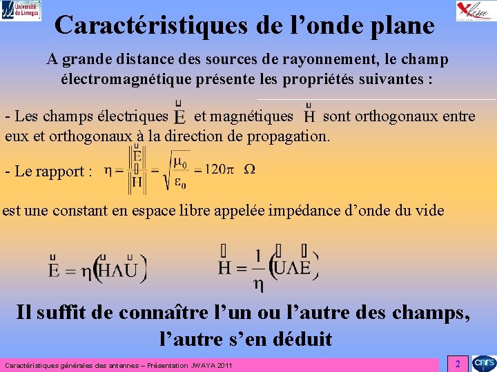 Caractéristiques de l’onde plane A grande distance des sources de rayonnement, le champ électromagnétique