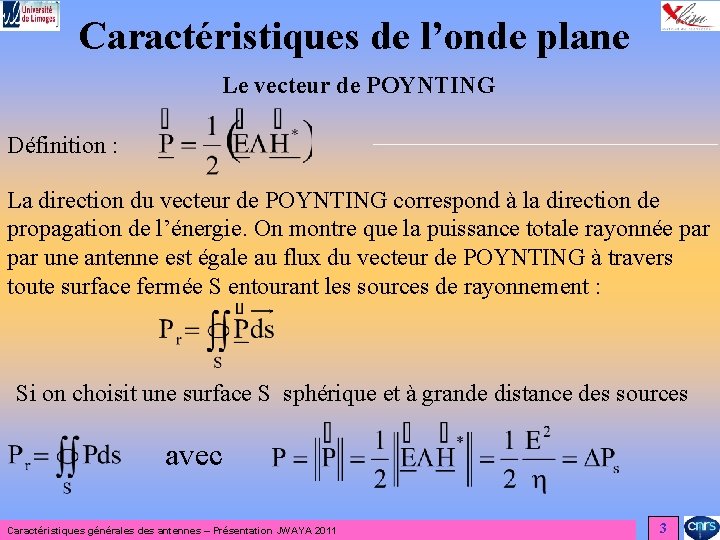 Caractéristiques de l’onde plane Le vecteur de POYNTING Définition : La direction du vecteur