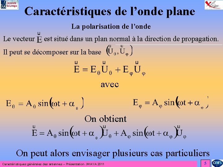 Caractéristiques de l’onde plane La polarisation de l’onde Le vecteur est situé dans un Caractéristiques de l’onde plane La polarisation de l’onde Le vecteur est situé dans un