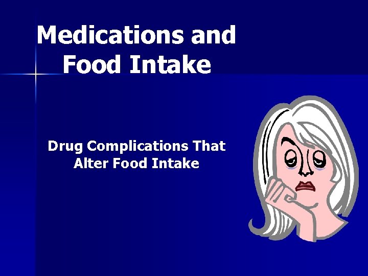 Medications and Food Intake Drug Complications That Alter Food Intake 