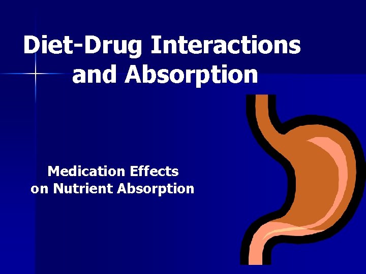 Diet-Drug Interactions and Absorption Medication Effects on Nutrient Absorption 