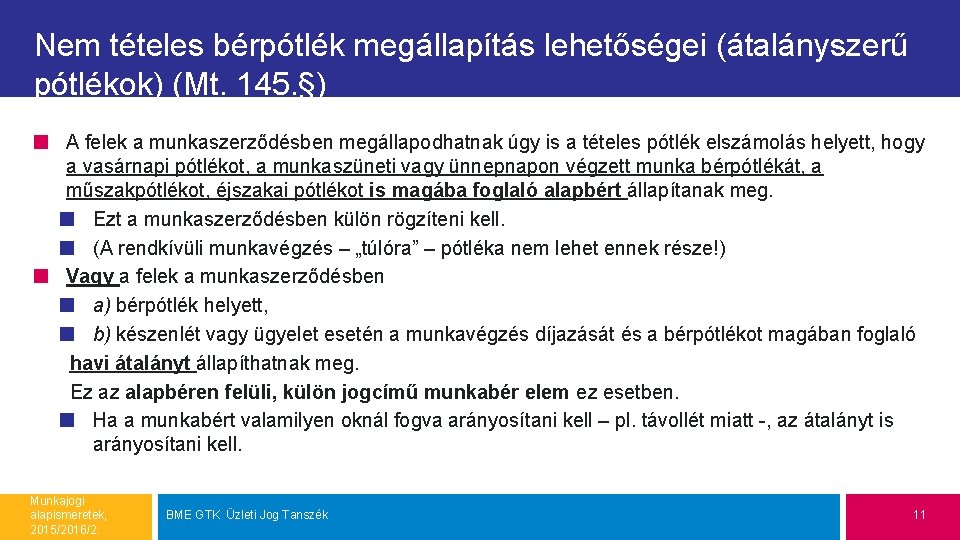 Nem tételes bérpótlék megállapítás lehetőségei (átalányszerű pótlékok) (Mt. 145. §) A felek a munkaszerződésben