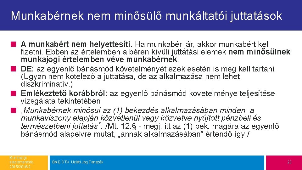 Munkabérnek nem minősülő munkáltatói juttatások A munkabért nem helyettesíti. Ha munkabér jár, akkor munkabért