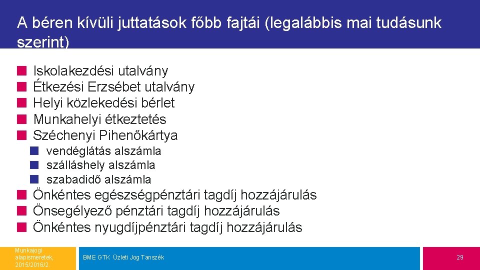 A béren kívüli juttatások főbb fajtái (legalábbis mai tudásunk szerint) Iskolakezdési utalvány Étkezési Erzsébet