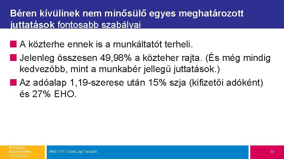 Béren kívülinek nem minősülő egyes meghatározott juttatások fontosabb szabályai A közterhe ennek is a
