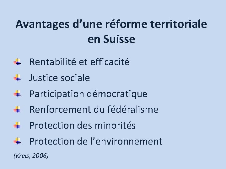 Avantages d’une réforme territoriale en Suisse Rentabilité et efficacité Justice sociale Participation démocratique Renforcement
