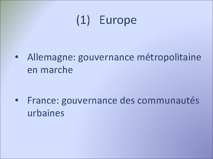 (1) Europe • Allemagne: gouvernance métropolitaine en marche • France: gouvernance des communautés urbaines