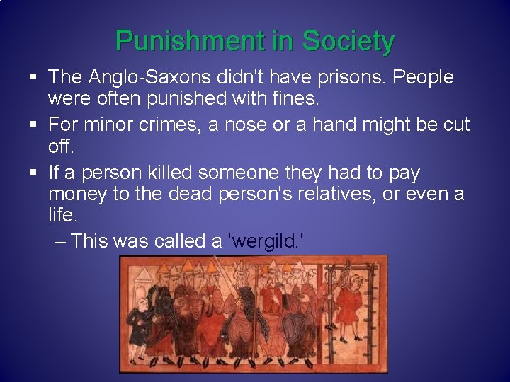 Punishment in Society § The Anglo-Saxons didn't have prisons. People were often punished with